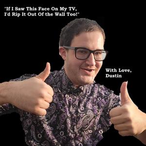 If I Saw This Face On My TV, I'd Rip It Out Of the Wall Too!