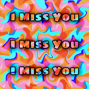 I Miss You