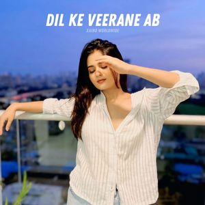 Dil Ke Veerane Ab