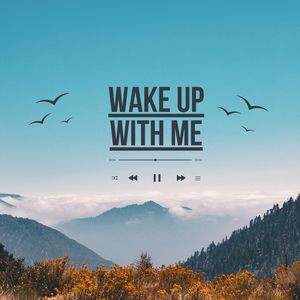 Wake Up With Me