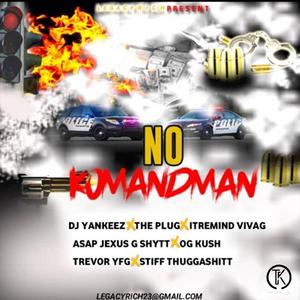 No Komandman (feat. Dj Yankeez, The Plug, Itremind, Asap Jexus Og Kush, Trevor & Stiff Thuggashit)