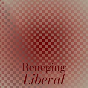 Reneging Liberal