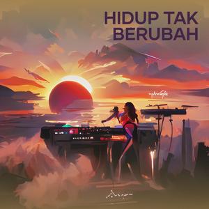 Hidup Tak Berubah