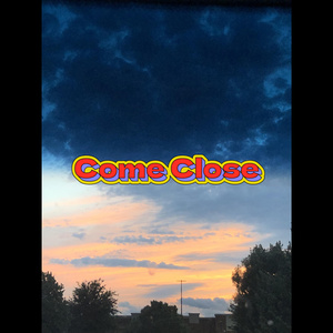 Come Close