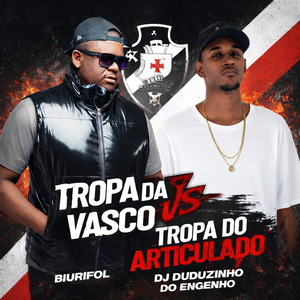 Tropa da Vasco Vs Tropa do Articulado
