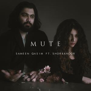 Mute (feat. Shorbanoor)