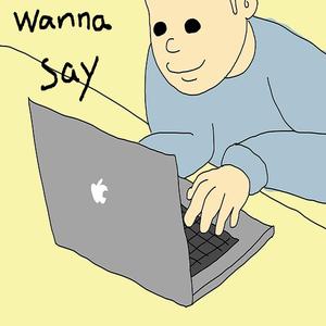 Wanna say