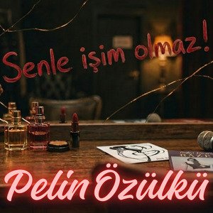 Senle İşim Olmaz