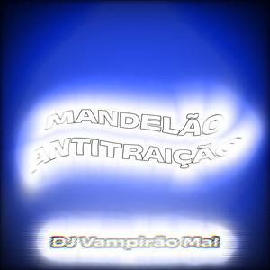 Mandelão Anti Traição