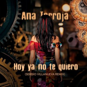 Ana Torroja - Ya No Te Quiero (Sergio Villanueva Remix)