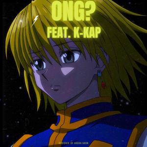 ong? (feat. K-kap)