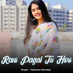 Rani Pagal Tu Hori