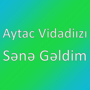 Sənə Gəldim