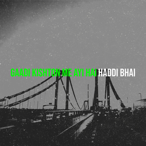 Gaadi Kishton Me Ayi Hai