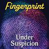 Fingerprint - Under Suspicion