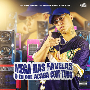 Mega das Favelas - O Dj Que Acaba Com Tudo