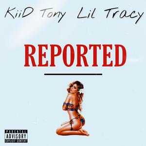 Reported (feat. Lil Tracy)