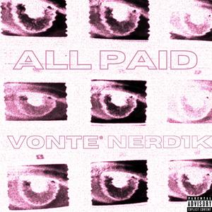 All Paid (feat. Vonte*)