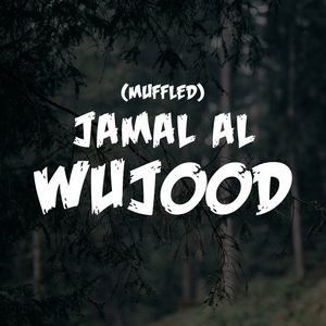 Jamalul Wujood (Muffled)