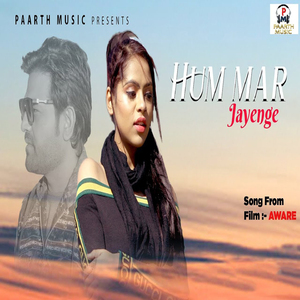 Hum Mar Jayenge (From "Aware")