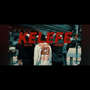 Kelefe (feat. K3LVN & Xiangze翔泽)