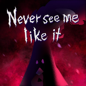 Never see me like it