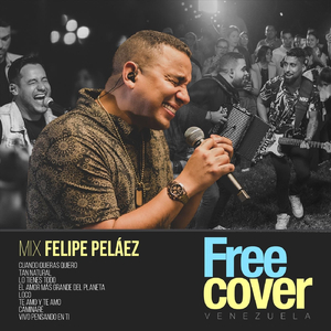 Mix Felipe Peláez: Cuando Quieras Quiero / Tan Natural / Lo Tienes Todo / El Amor Mas Grande del Planeta / Loco / Te Amo y Te Amo / Caminaré / Vivo Pensando en Ti (En Vivo) [feat. Felipe Peláez, Alejandro Neg Barrera & Daniel Chompa Bracho]