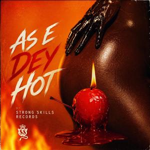 AS E DEY HOT