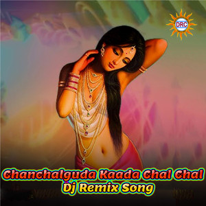 Chanchalguda Kaada Chal Chal (DJ Remix Song)