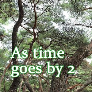 As time goes by 2
