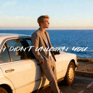 I Didn’t Unlearn You