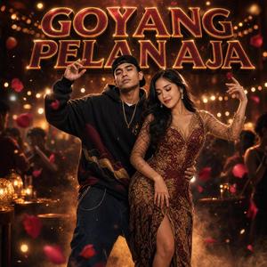 Goyang Pelan Aja