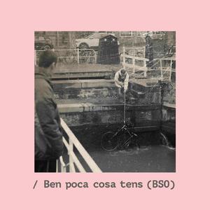 Ben poca cosa tens (BSO)