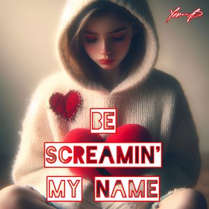 Be Screamin' My Name