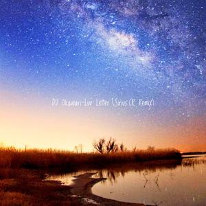 DJ Okawari-Luv Letter(Sirius.CR )（Sirius.CR Remix）