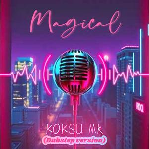 Magical (Dubstep Version)