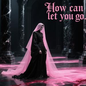 HOW CAN LET YOU GO(Prod by Klein,Rigas)