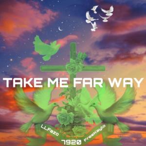 Take Me Far Away (feat. 7920bhris)