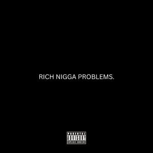 RICH NIGGA PROBLEMS