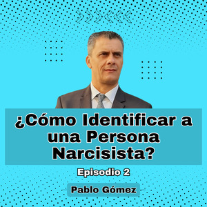 Cómo Identificar a una Persona Narcisista. Episodio 2
