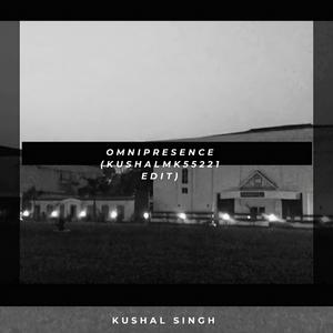 Omnipresence (Kushalmk55221 Edit)