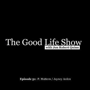 Episode 51: P. Mattern / Jayney Arden (feat. Jon Robert Quinn)