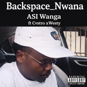 Nwana ASI wanga (feat. Cvstro Theboy & Westy Wess)
