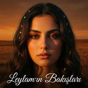 Leylam'ın bakışları