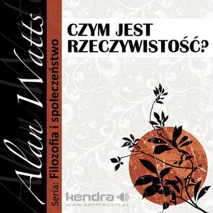 Czym jest rzeczywistosc? Seria: Filozofia i Spoleczenstwo