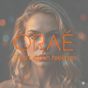 Don't catch feelings