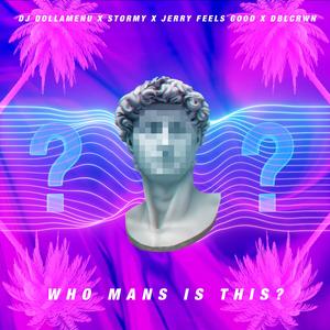 Who Mans Is This (feat. DJ DollaMenu, Stormy & Dblcrwn)