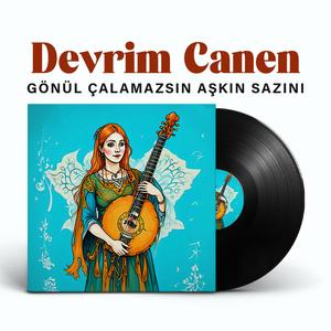 Gönül Çalamazsın Aşkın Sazını