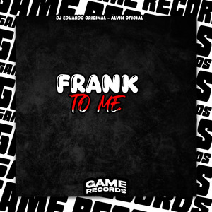 Frank To Me