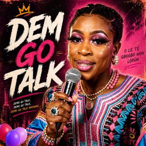 Dem go talk